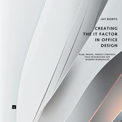 Creating IT Factor in Office Design by Jay Bodys audiobook