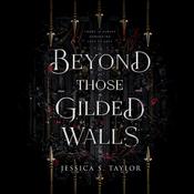 Beyond Those Gilded Walls by  Jessica S. Taylor audiobook