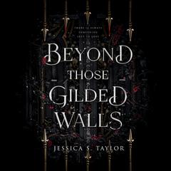 Beyond Those Gilded Walls by Jessica S. Taylor audiobook