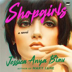 Shopgirls by Jessica Anya Blau audiobook