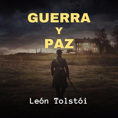 Guerra y Paz by Leon Tolstoi audiobook