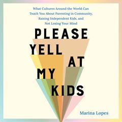 Please Yell at My Kids by Marina Lopes audiobook