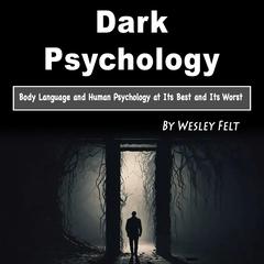 Dark Psychology by Wesley Felt audiobook