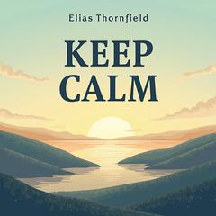 Keep Calm: Classroom Management in 10 Seconds by Elias Thornfield audiobook