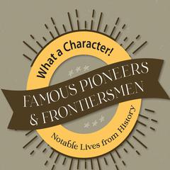 Famous Pioneers & Frontiersmen by Marilyn Boyer audiobook