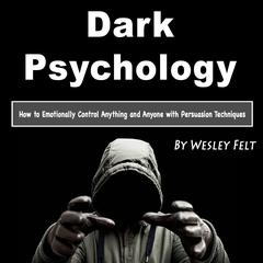 Dark Psychology by Wesley Felt audiobook