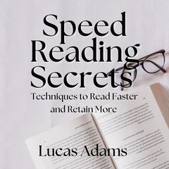 Speed Reading Secrets by Lucas Adams audiobook