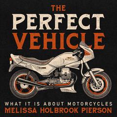 The Perfect Vehicle by Melissa Holbrook Pierson audiobook
