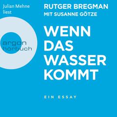 Wenn das Wasser kommt - Ein Essay (Ungekürzt) by Rutger Bregman audiobook