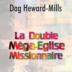 La Double Méga-Eglise Missionnaire by Dag Heward-Mills audiobook