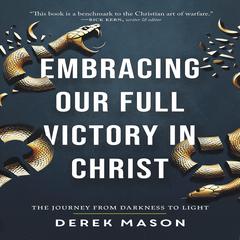 Embracing Our Full Victory in Christ by Derek Mason audiobook