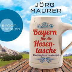 Bayern für die Hosentasche (Autorenlesung) by Jörg Maurer audiobook