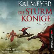 Glutsand - Die Sturmkönige, Teil 3 by  Kai Meyer audiobook