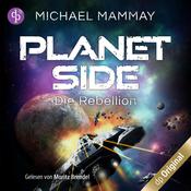 Die Rebellion - Planetside-Reihe, Band 1 (Ungekürzt) by  Michael Mammay audiobook