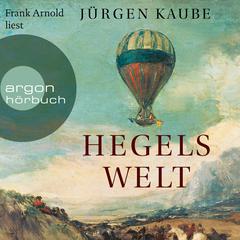 Hegels Welt (Ungekürzte Lesung) by Jürgen Kaube audiobook