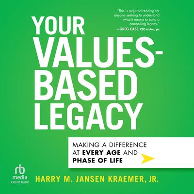 Your Values-Based Legacy by Harry M. Jansen Kraemer audiobook
