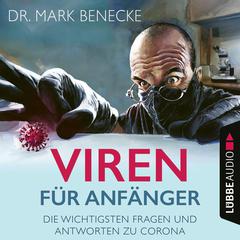 Viren für Anfänger - Die wichtigsten Fragen und Antworten zu Corona (Ungekürzt) by Mark Benecke audiobook