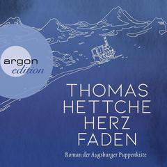 Herzfaden. Roman der Augsburger Puppenkiste (ungekürzt) by Thomas Hettche audiobook