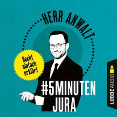 #5MinutenJura - Recht einfach erklärt (Ungekürzt) by Herr Anwalt audiobook