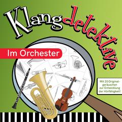 Im Orchester - Klangdetektive - Mit 20 Originalgeräuschen zur Entwicklung der Hörfähigkeit (Ungekürzt) by Jan Reicherter audiobook