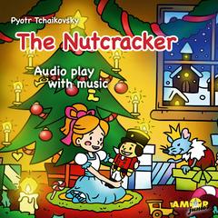 Classics for Kids, The Nutcracker by Pyotr Tchaikovsky audiobook