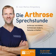 Die Arthrose Sprechstunde (Ungekürzt) by Markus Klingenberg audiobook