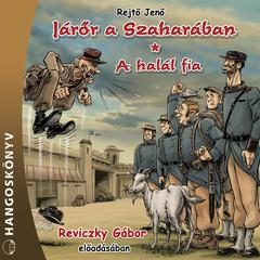 Járőr a Szaharában / A halál fia (Teljes) by Rejtő Jenő audiobook