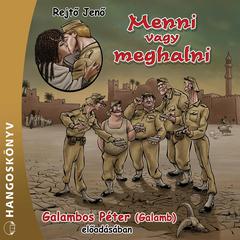 Menni vagy meghalni (Teljes) by Rejtő Jenő audiobook