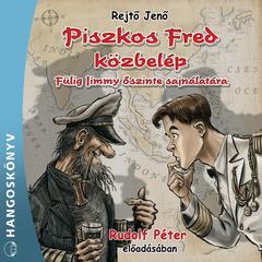 Piszkos Fred közbelép - Fülig Jimmy őszinte sajnálatára (teljes) by Rejtő Jenő audiobook