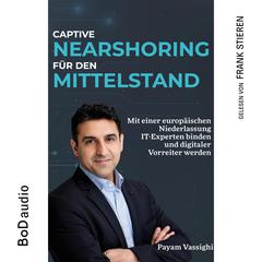 Captive Nearshoring für den Mittelstand (Ungekürzt) by Payam Vassighi audiobook