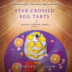 Star-Crossed Egg Tarts by Jennifer J. Chow audiobook