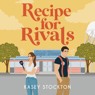 Recipe for Rivals by Kasey Stockton audiobook