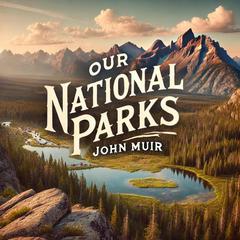 Our National Parks by John Muir audiobook