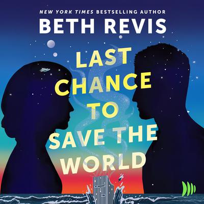 Last Chance to Save the World by Beth Revis audiobook