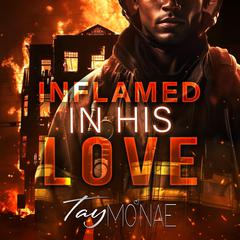 Inflamed in His Love by Tay Mo'nae audiobook