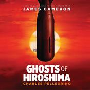Ghosts of Hiroshima by  Charles Pellegrino audiobook