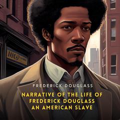 Narrative of the Life of Frederick Douglass, an American Slave by Frederick Douglass audiobook