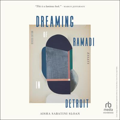 Dreaming of Ramadi in Detroit by Aisha Sabatini Sloan audiobook