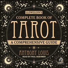 Llewellyn's Complete Book of Tarot by Anthony Louis audiobook