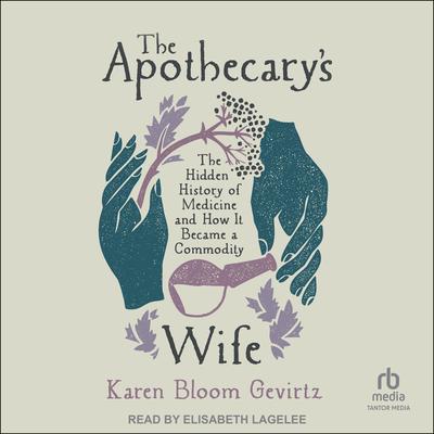 The Apothecary's Wife by Karen Bloom Gevirtz audiobook