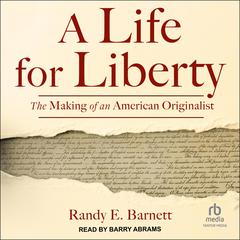 A Life for Liberty by Randy E. Barnett audiobook