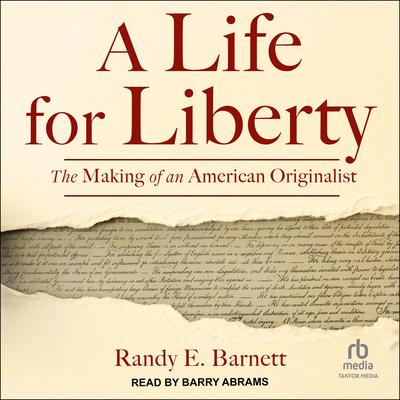 A Life for Liberty by Randy E. Barnett audiobook