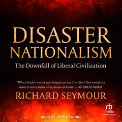 Disaster Nationalism by Richard Seymour audiobook