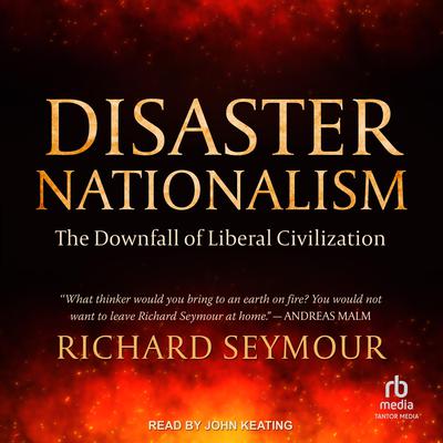 Disaster Nationalism by Richard Seymour audiobook