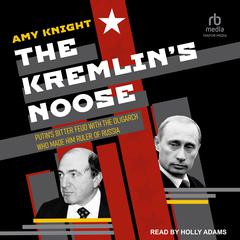 The Kremlin’s Noose by Amy Knight audiobook