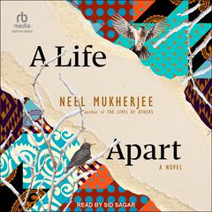 A Life Apart by Neel Mukherjee audiobook