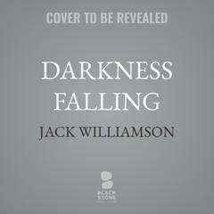 Darkness Falling by Jack Williamson audiobook