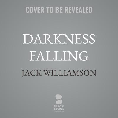 Darkness Falling by Jack Williamson audiobook