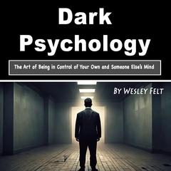 Dark Psychology by Wesley Felt audiobook