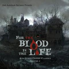 For the Blood Is the Life and Other Creepy Classics, Volume 2 by F. Marion Crawford audiobook